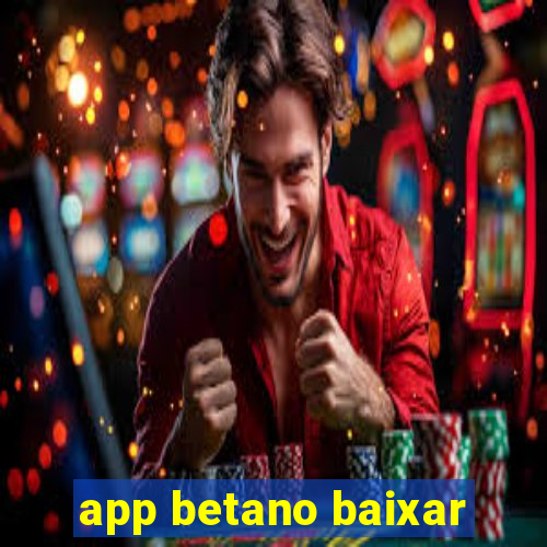 app betano baixar